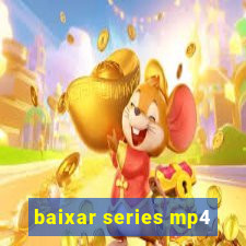 baixar series mp4